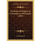 The Reign Of Religion In Contemporary Philosophy (1920) - Paperback