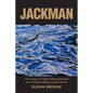 Jackman: The Courage of Captain William Jackman, One of Newfoundland's Greatest Heroes - Paperback