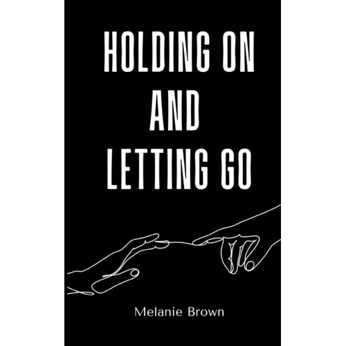 Holding On And Letting Go - Paperback