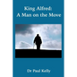King Alfred: A Man on the Move - Hardcover