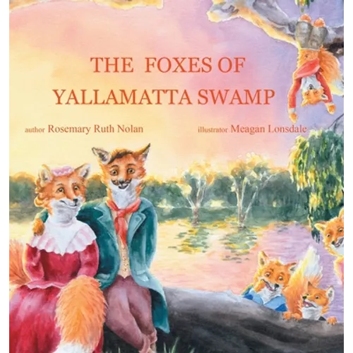 The Foxes of Yallamatta Swamp - Hardcover