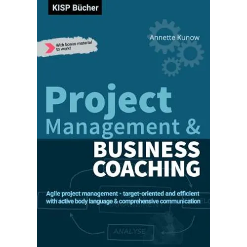 Project Management & Business Coaching: Agile project management - target-oriented and efficient with active body language & comprehensive communicati - Paperback