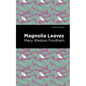 Magnolia Leaves - Hardcover