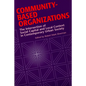 Community-Based Organizations: The Intersection of Social Capital and Local Context in Contemporary Urban Society - Paperback