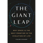 The Giant Leap: Why Space Is the Next Frontier in the Evolution of Life - Hardcover