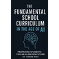 Fundamental School Curriculum: Preparing Students for Ai-Driven Future - Hardcover