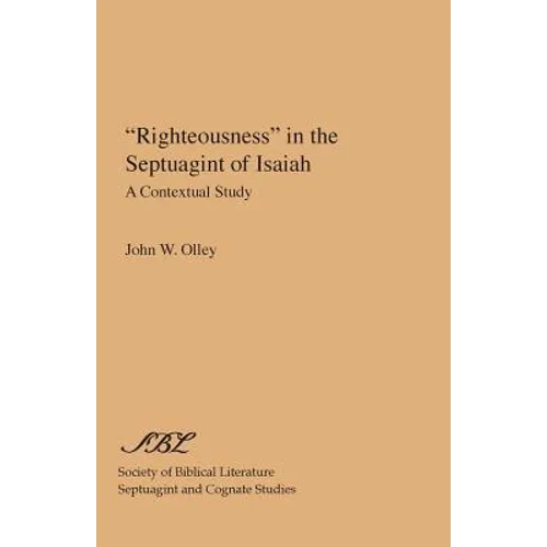 "Righteousness" in the Septuagint of Isaiah: A Contextual Study - Paperback