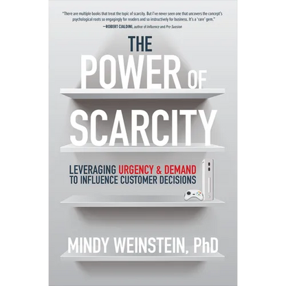 The Power of Scarcity: Leveraging Urgency and Demand to Influence Customer Decisions - Hardcover