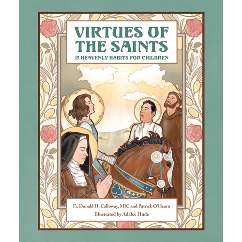 Virtues of the Saints:: 15 Heavenly Habits for Children - Hardcover