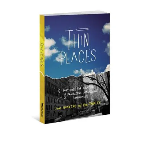 Thin Places: 6 Postures for Creating & Practicing Missional Community - Paperback