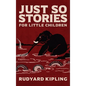 Just So Stories: The Original 1902 Edition With Illustrations by Rudyard Kipling - Hardcover
