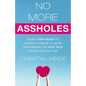 No More Assholes: Your 7 Step Guide to Saying Goodbye to Guys and Finding The Real Man You're Looking For - Paperback