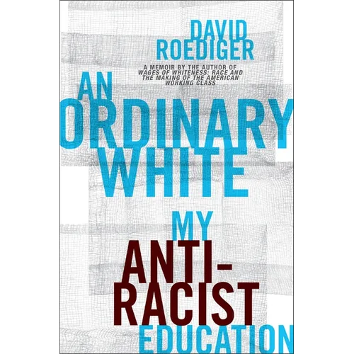 An Ordinary White: My Antiracist Education - Hardcover