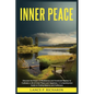 Inner Peace: Discover the Power of Mindfulness and Emotional Mastery to Cultivate a Life of Inner Peace and Happiness: A Comprehensive Guide to Findin - Paperback
