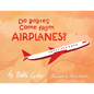 Do Babies Come from Airplanes? - Paperback
