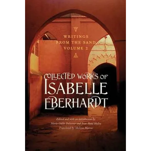 Writings from the Sand, Volume 2: Collected Works of Isabelle Eberhardt - Paperback