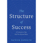 The Structure of Success: A Framework to Help Build Your Business Better - Hardcover