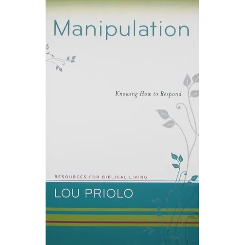 Manipulation: Knowing How to Respond - Paperback