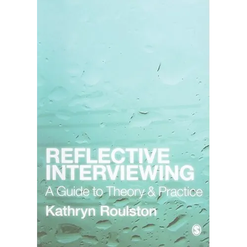 Reflective Interviewing: A Guide to Theory and Practice - Paperback