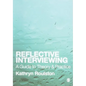Reflective Interviewing: A Guide to Theory and Practice - Paperback