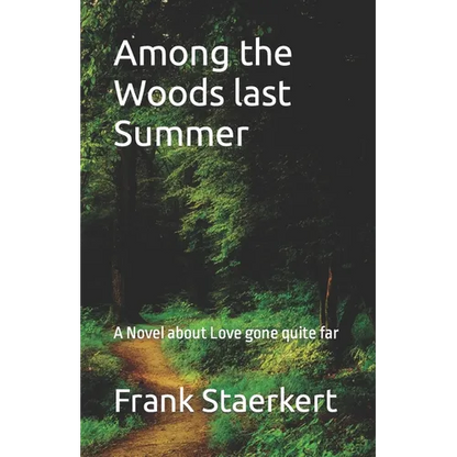 Among the Woods last Summer: A Novel about Love gone quite far - Paperback