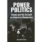 Power Politics: Trump and the Assault on American Democracy - Hardcover