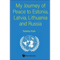 My Journey of Peace to Estonia, Latvia, Lithuania and Russia - Paperback