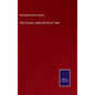 The Currency under the Act of 1844 - Hardcover