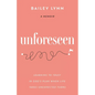 Unforeseen: Learning to Trust in God's Plan When Life Takes Unexpected Turns - Paperback