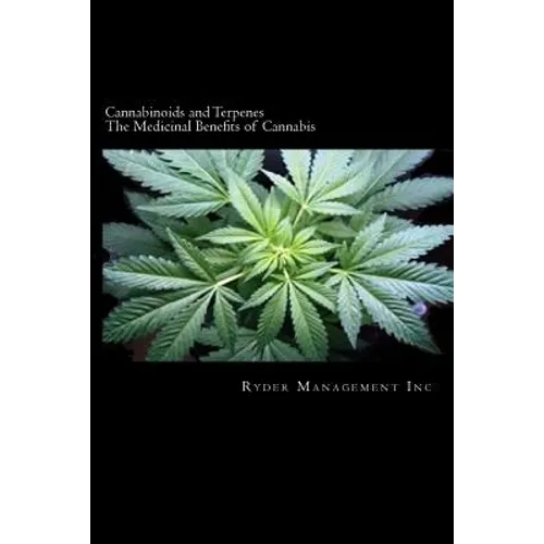 Cannabinoids and Terpenes: The Medicinal Benefits of Cannabis - Paperback
