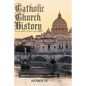 Catholic Church History: Pre-Christian to Modern Times - Paperback