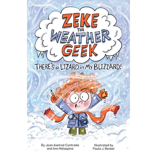 Zeke the Weather Geek: There's a Lizard in My Blizzard! - Hardcover