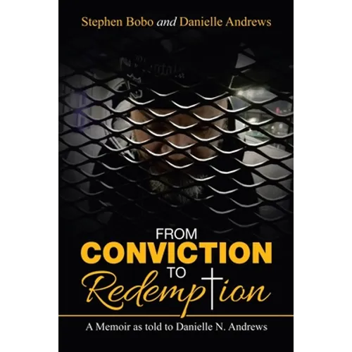 From Conviction to Redemption: A Memoir as Told to Danielle N. Andrews - Paperback