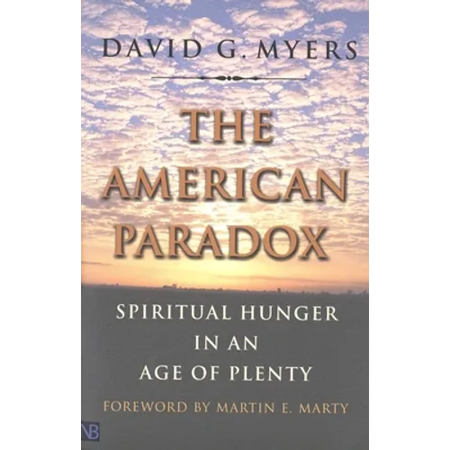 The American Paradox: Spiritual Hunger in an Age of Plenty - Paperback
