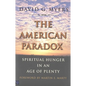 The American Paradox: Spiritual Hunger in an Age of Plenty - Paperback