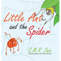 Little Ant and the Spider: Misfortune Tests the Sincerity of Friends - Hardcover