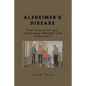 Alzheimer's Disease: How to care for your loved ones affected with Alzheimer's - Paperback