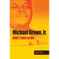 Michael Brown, Jr. Didn't Have to Die - Paperback