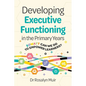 Developing Executive Functioning in the Primary Years: SOWATT Can We Do to Empower Learners? - Paperback