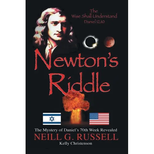 Newton's Riddle: The Mystery of Daniel's 70th Week Revealed - Paperback