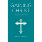 Gaining Christ: A Weight Loss Devotional - Paperback