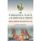 The Virginia Navy in the Revolution: Hampton's Commodore James Barron and His Fleet - Hardcover