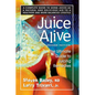 Juice Alive: The Ultimate Guide to Juicing Remedies - Paperback