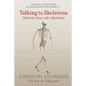 Talking to Skeletons: Behind the Scenes with a Radiologist - Paperback