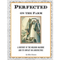 Perfected on the Farm: A History of the Milking Machine in America - Paperback