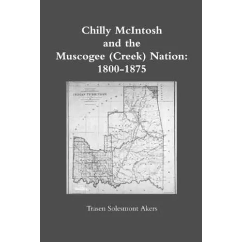 Chilly McIntosh and the Muscogee (Creek) Nation: 1800-1875 - Paperback