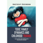 Toxic Family Dynamics and Childhood Trauma: Navigating and Coping with Childhood Wounds - Paperback