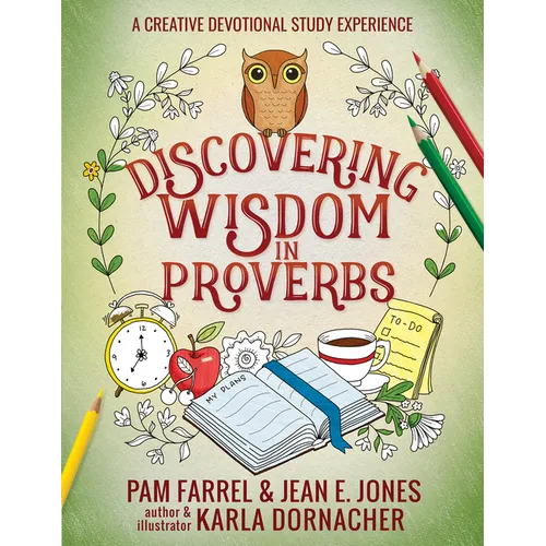 Discovering Wisdom in Proverbs: A Creative Devotional Study Experience - Paperback