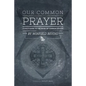 Our Common Prayer: A Field Guide to the Book of Common Prayer - Paperback
