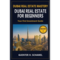 Dubai Real Estate for Beginners: Your First Investment Guide - Paperback